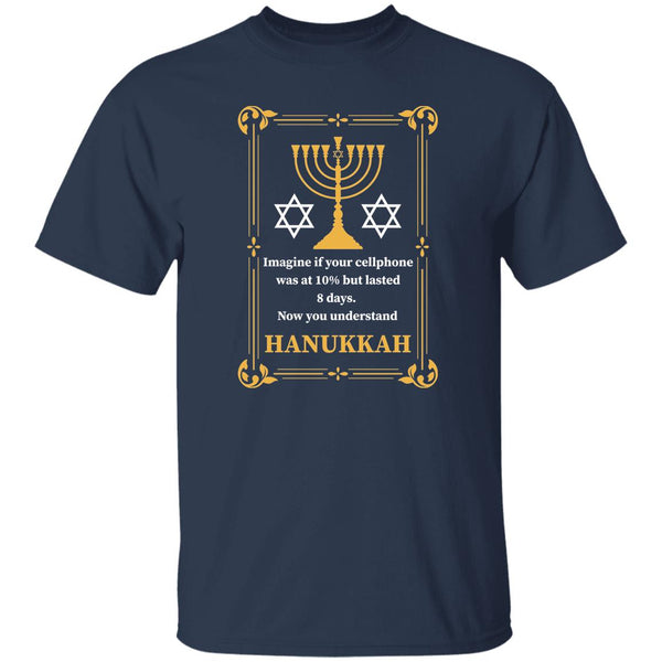 Imagine If Your Cellphone Was At 10% But Lasted 8 Days. Now You Understand Hanukkah Hanukkah & A Cellphone Relation T-Shirt