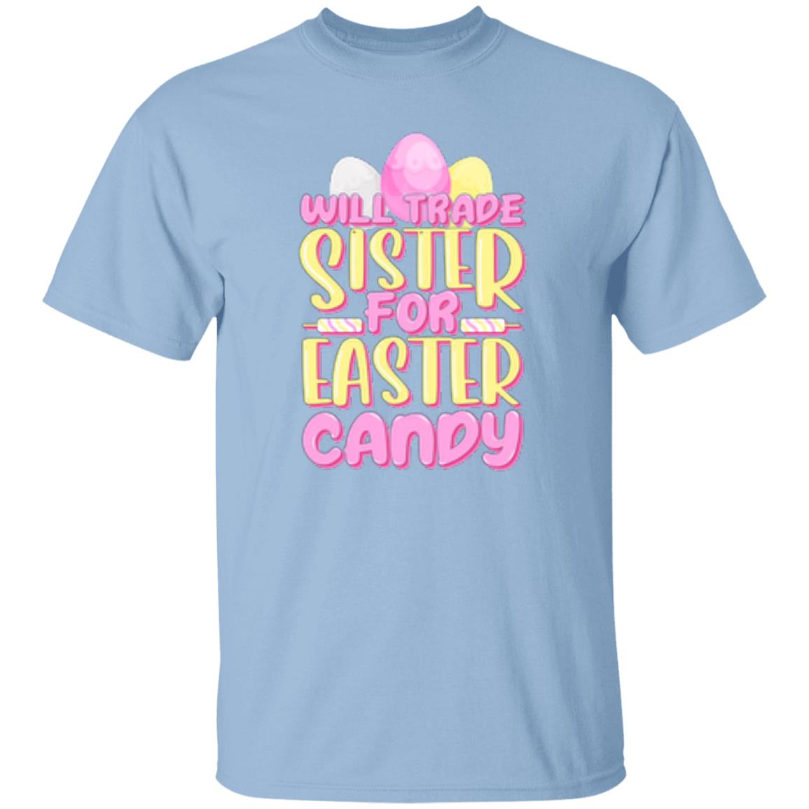 Will Trade Sister For Easter Candy T-Shirt