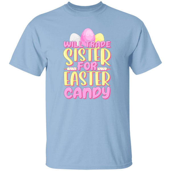 Will Trade Sister For Easter Candy T-Shirt