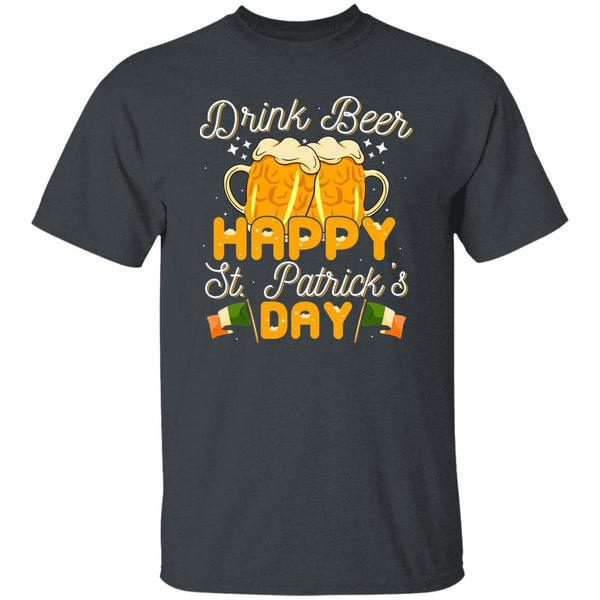 Drink Beer Happy St. Patrick's Day T-Shirt