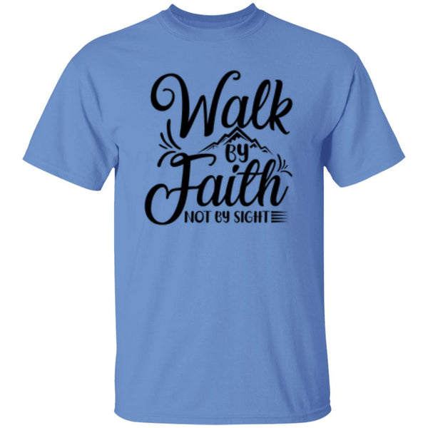 Walk By Faith Not By Sight T-Shirt