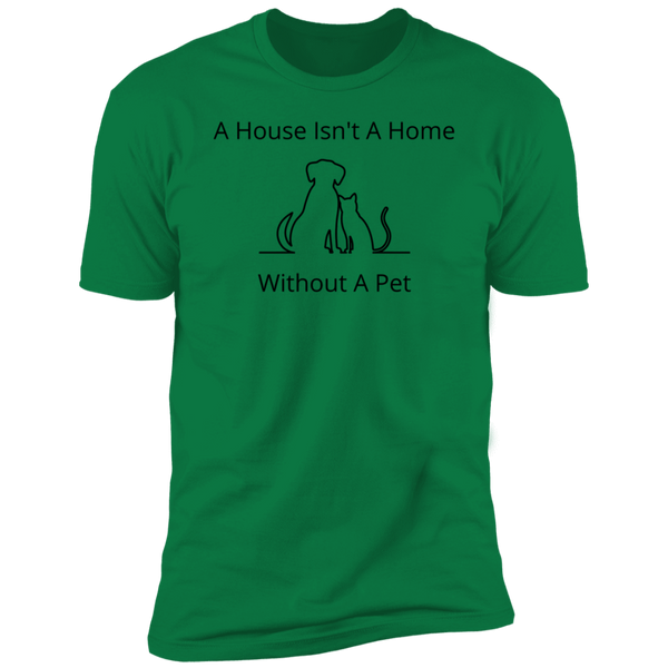 A House Isn't A Home Without A Pet T-Shirt