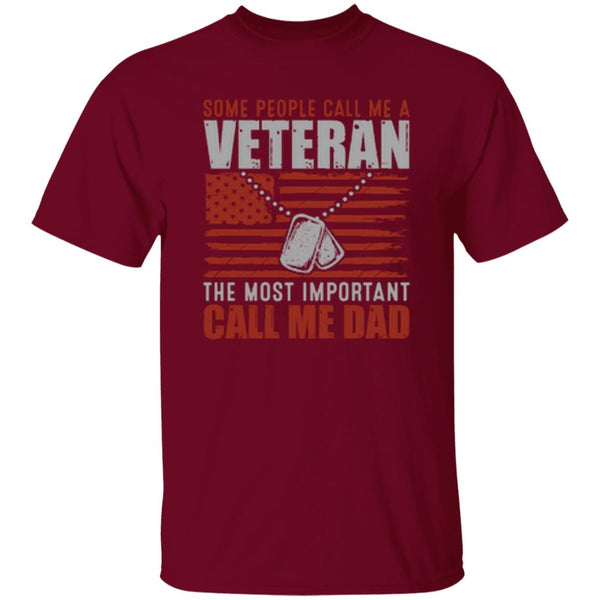 Some People Call Me A Veteran The Most Important Call Me Dad T-Shirt