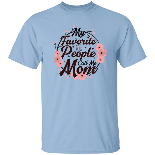 My Favorite People Call Me Mom T-Shirt