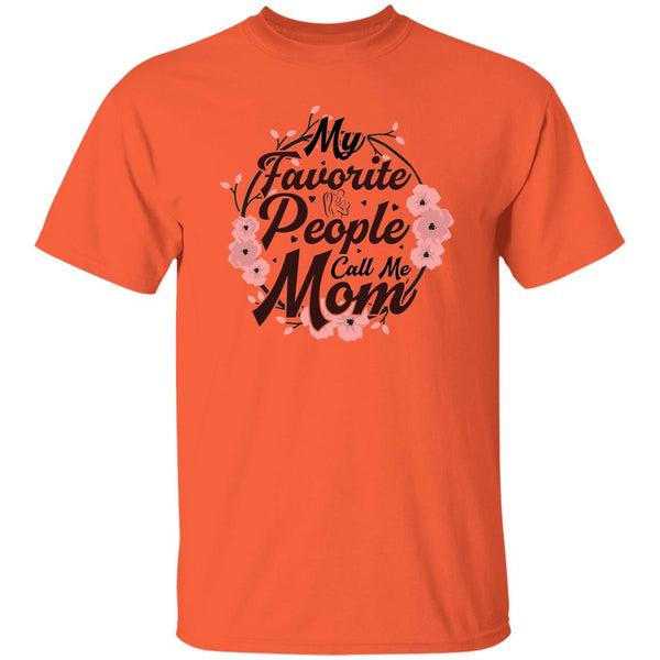 My Favorite People Call Me Mom T-Shirt