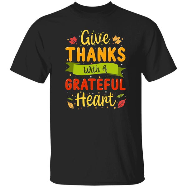 Give Thanks With A Grateful Heart T-Shirt
