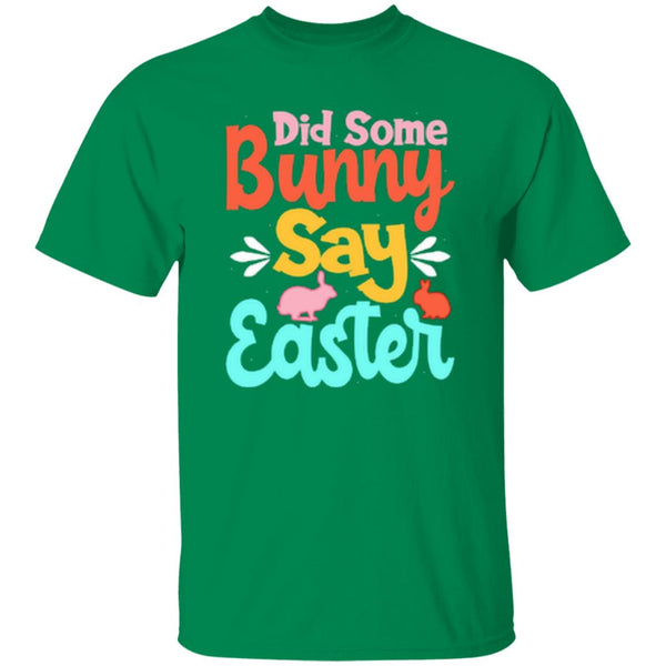 Did Some Bunny Say Easter T-Shirt
