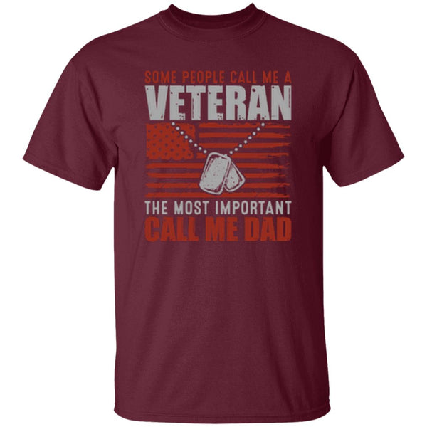 Some People Call Me A Veteran The Most Important Call Me Dad T-Shirt