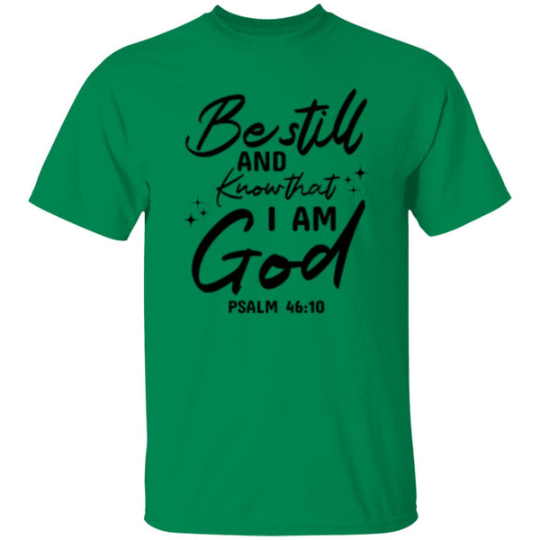 Be Still And Know That I Am God Psalm 46:10 T-Shirt