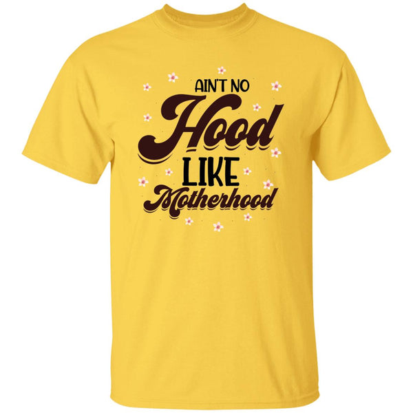 Ain't No Hood Like Motherhood  T-Shirt