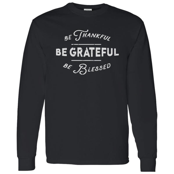 Be Thankful, Be Grateful, Be Blessed Sweatshirt