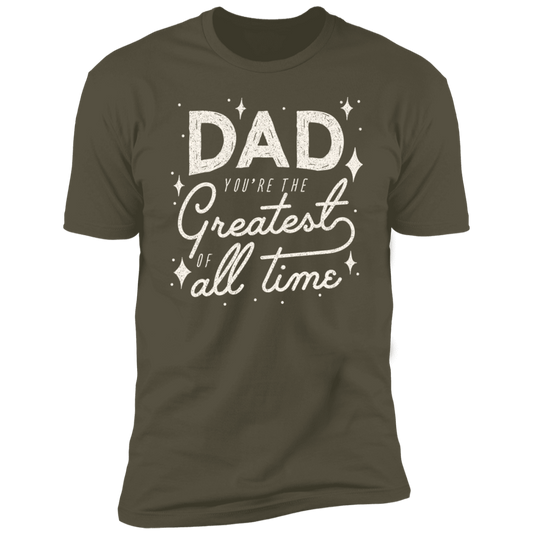 DAD YOU'RE THE Greatest OF all time T-Shirt