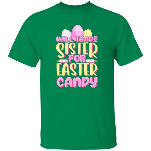 Will Trade Sister For Easter Candy T-Shirt