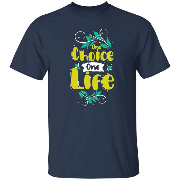 One Choice One Life T-Shirt