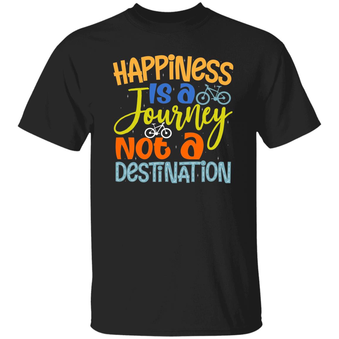 Happiness Is A Journey Not A Destination T-Shirt