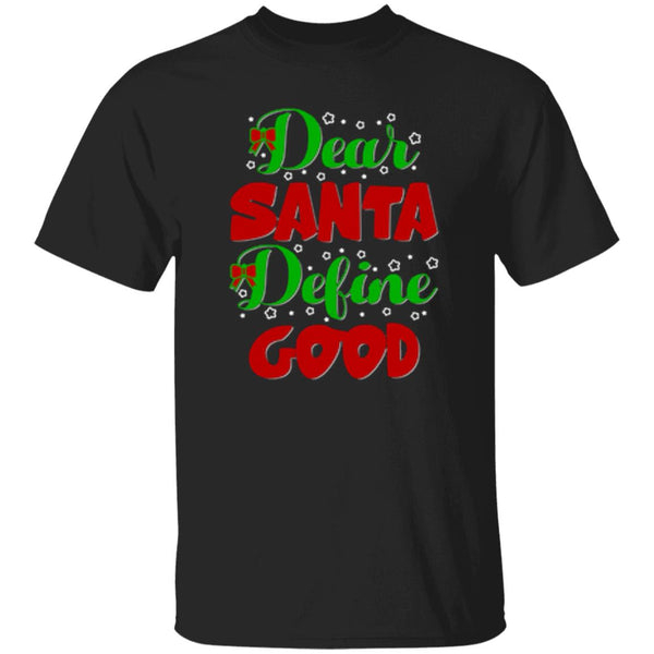 Dear Santa Define Good T-Shirt