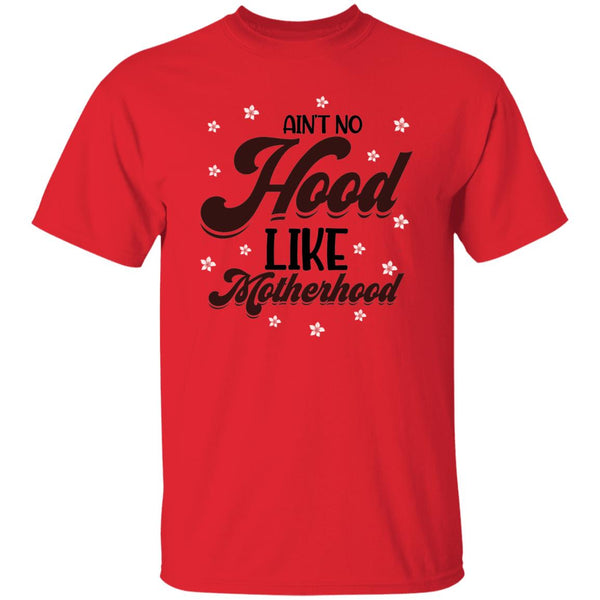 Ain't No Hood Like Motherhood  T-Shirt
