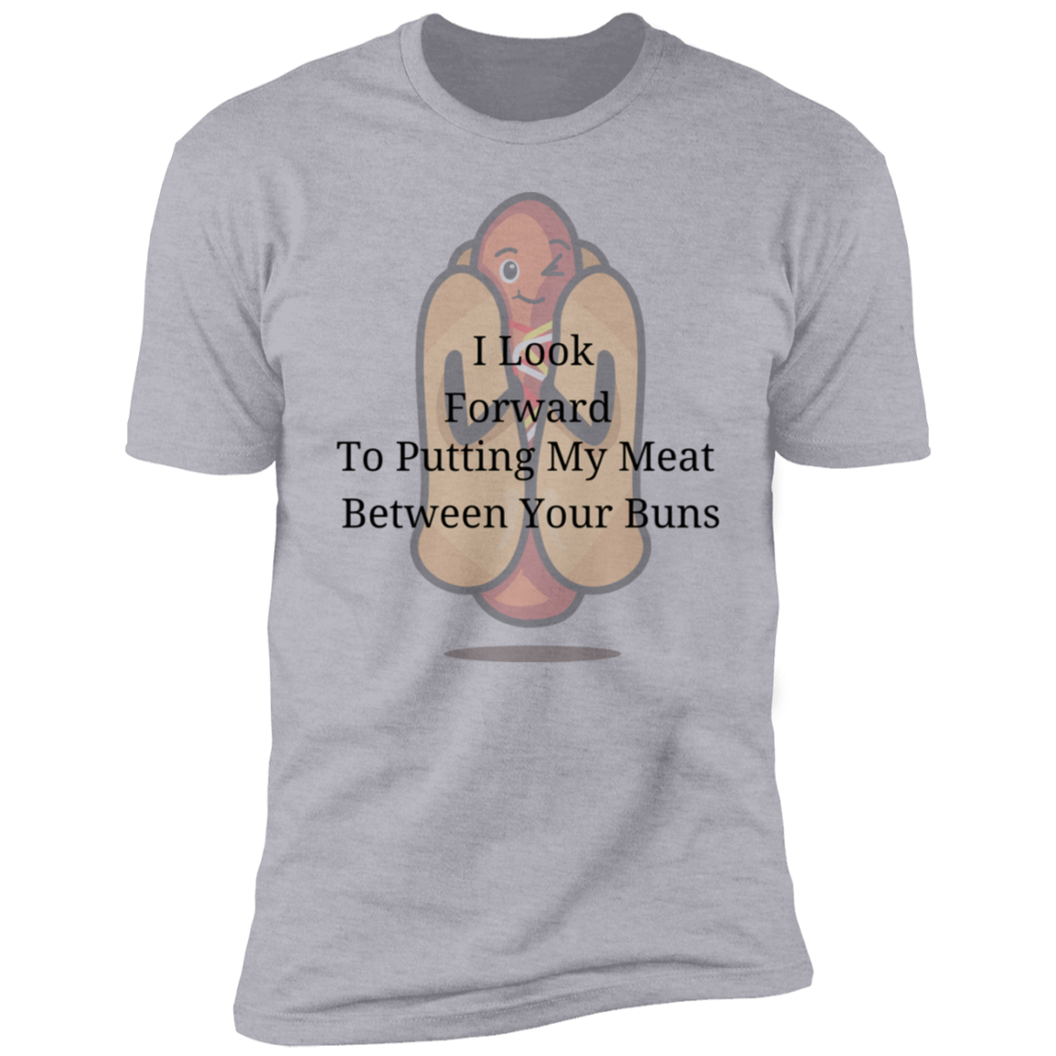 Putting My Meat Between Your Buns Short Sleeve T-Shirt