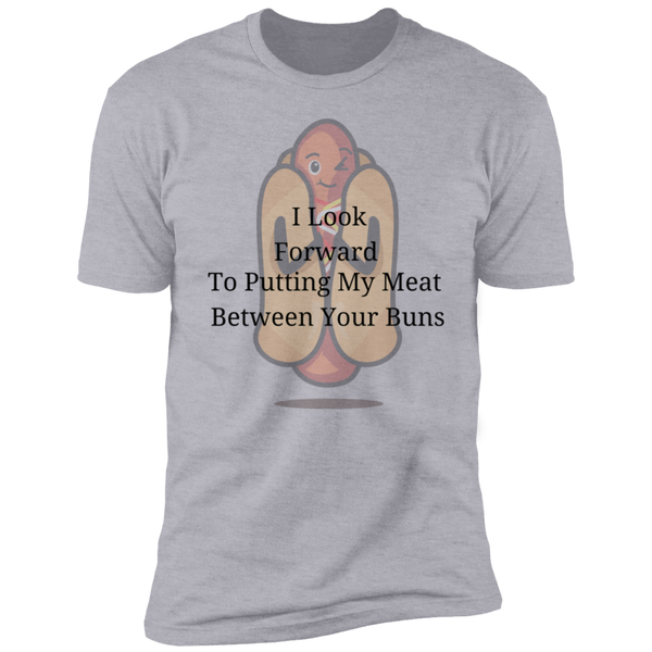 Putting My Meat Between Your Buns Short Sleeve T-Shirt