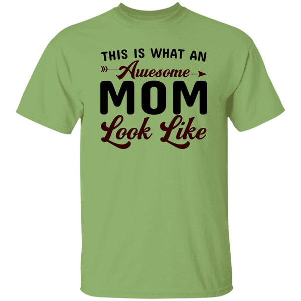 This Is What An Awesome Mom Look Like T-Shirt