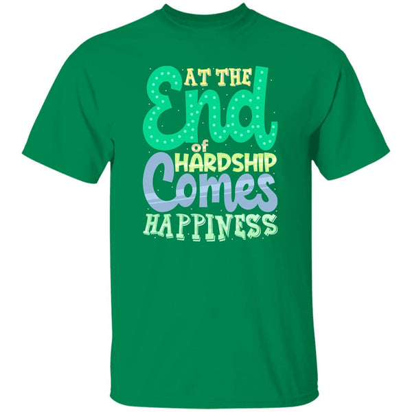 At The End Of Hardship Comes Happiness T-Shirt
