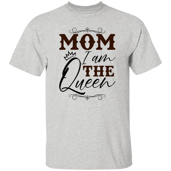 Mom I Am The Queen T-Shirt