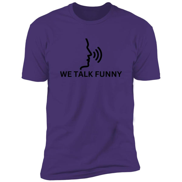 We Talk Funny T-Shirt