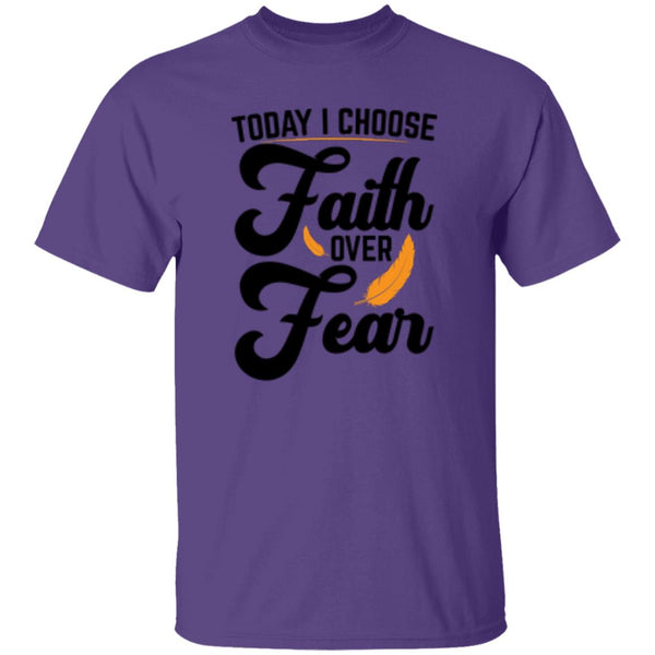 Today I Choose Faith Over Fear T-Shirt