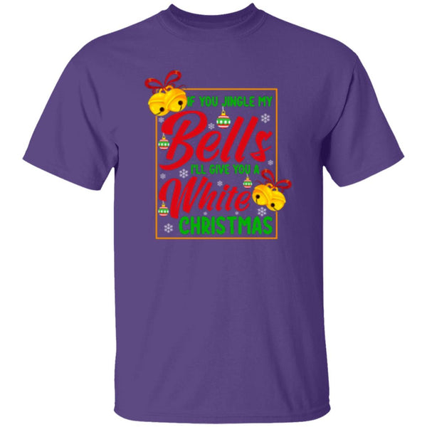 If You Jingle My Bells I'll Give You A White Christmas T-Shirt