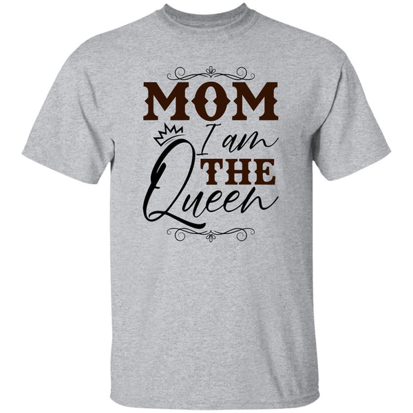 Mom I Am The Queen T-Shirt