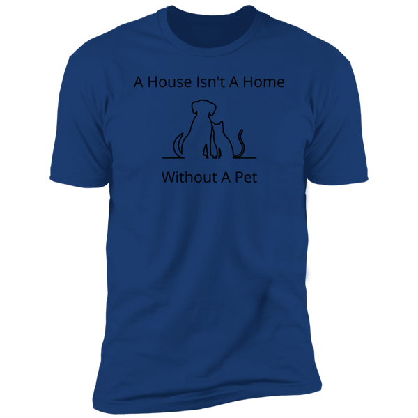 A House Isn't A Home Without A Pet T-Shirt