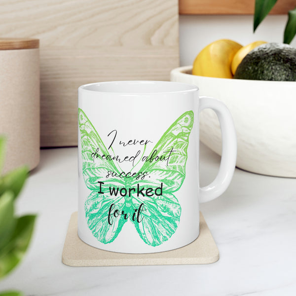 I Never Dreamed of Success, I Worked for It Mug