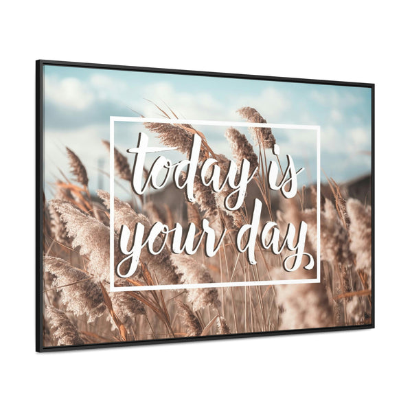 Today Is Your Day Canvas Wraps, Horizontal Frame