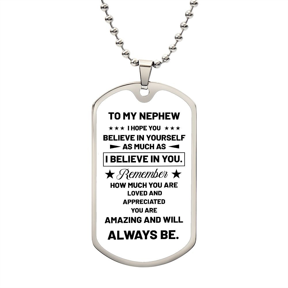 To My Nephew | I Believe In You | Luxury Dog Tag
