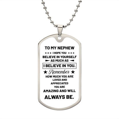 To My Nephew | I Believe In You | Luxury Dog Tag