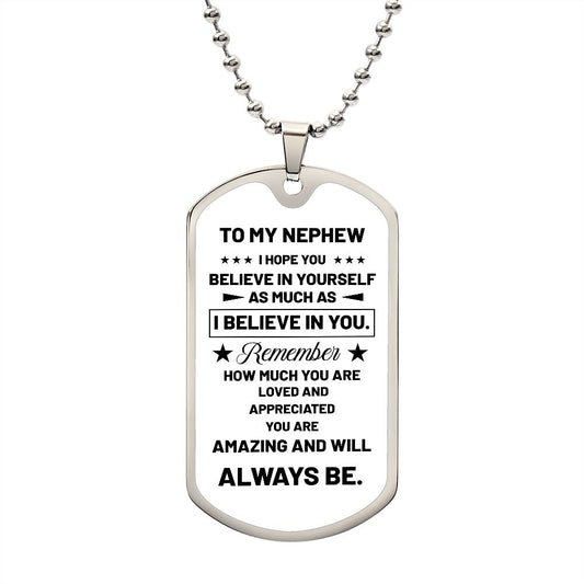 To My Nephew | I Believe In You | Luxury Dog Tag