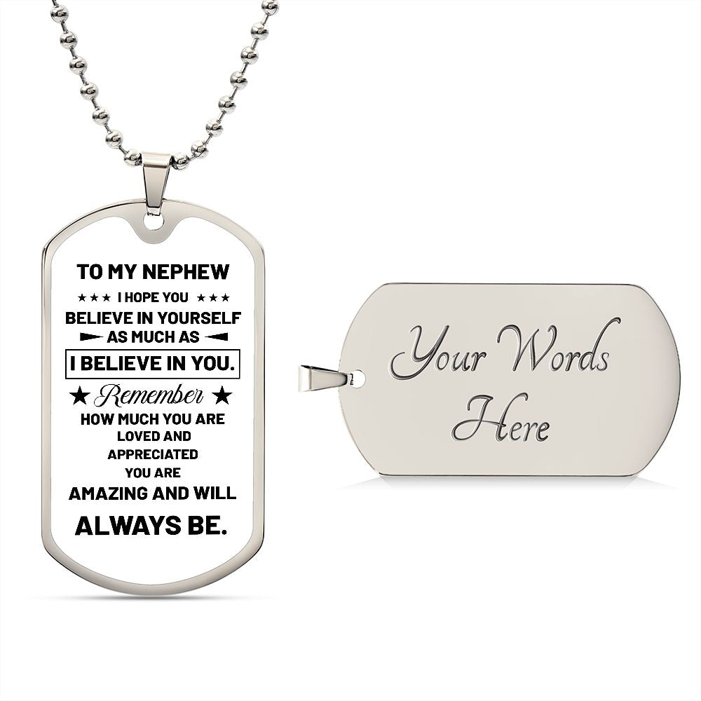 To My Nephew | I Believe In You | Luxury Dog Tag