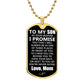 To My Son | I Promise You - From A Mother | Luxury Dog Tag