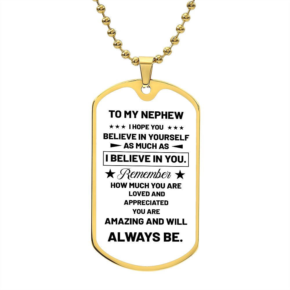 To My Nephew | I Believe In You | Luxury Dog Tag