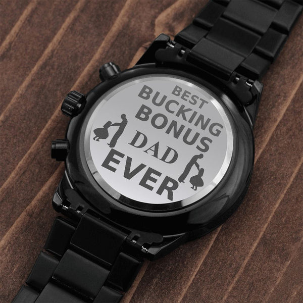 Best Bucking Bonus Dad Ever | Engraved Design Black Chronograph Watch