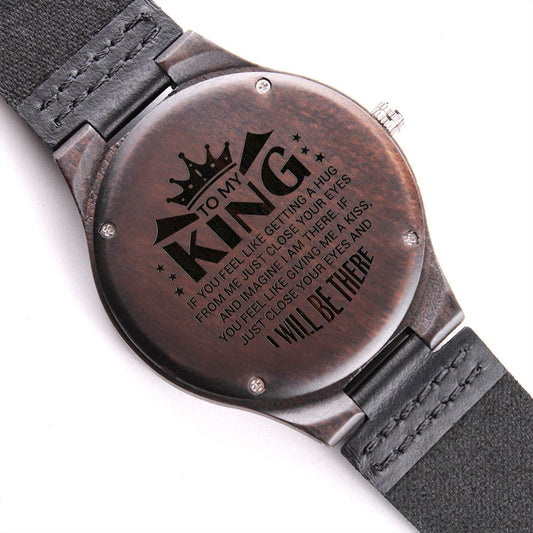 To My King | I Will Be There For You | Engraved Wooden Watch