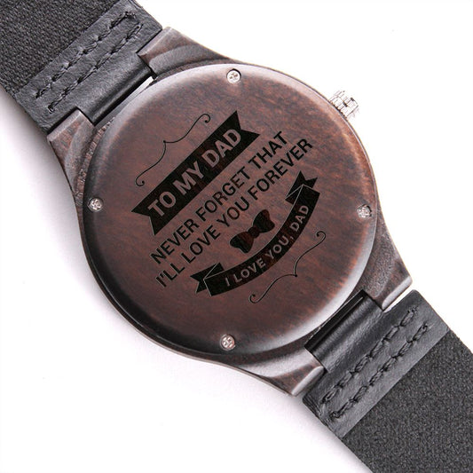 To My Dad | Never Forget That I Love You | Engraved Wooden Watch