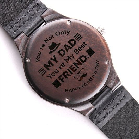 Your Not Only My Dad But My Bff | Engraved Wooden Watch