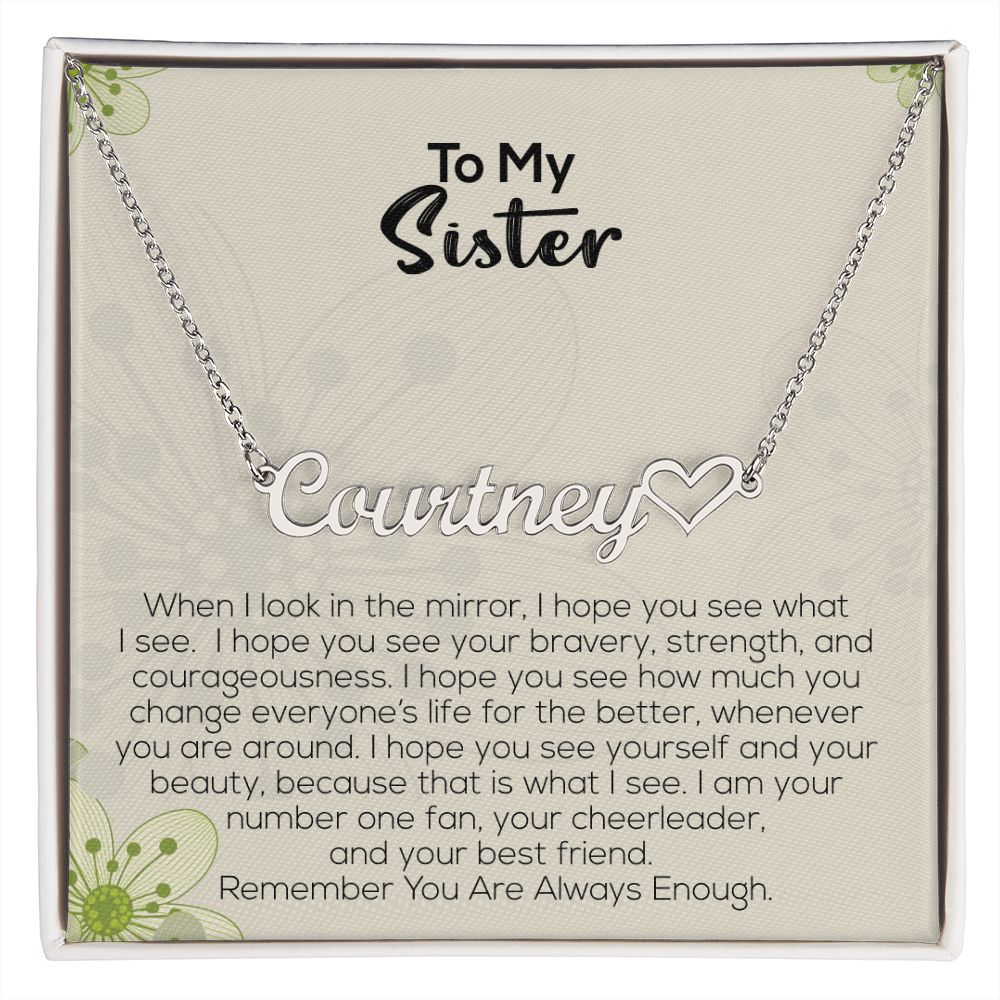 To My Sister | Remember You Are Always Enough | Name Necklace + Heart