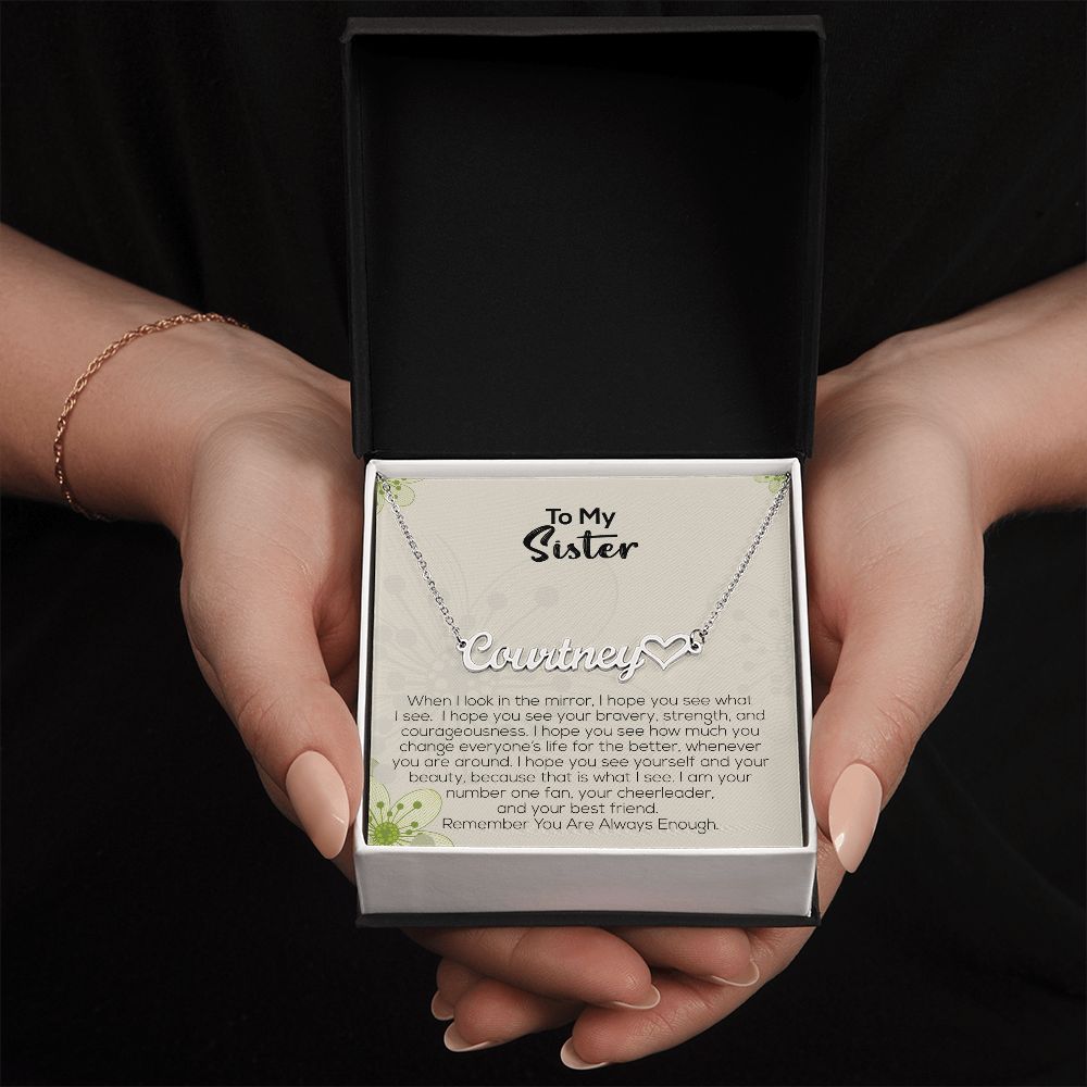 To My Sister | Remember You Are Always Enough | Name Necklace + Heart