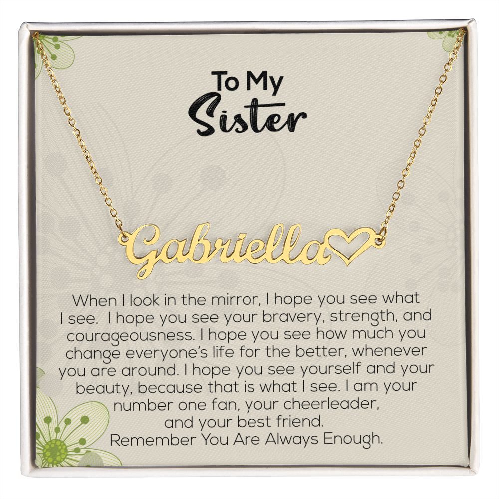 To My Sister | Remember You Are Always Enough | Name Necklace + Heart