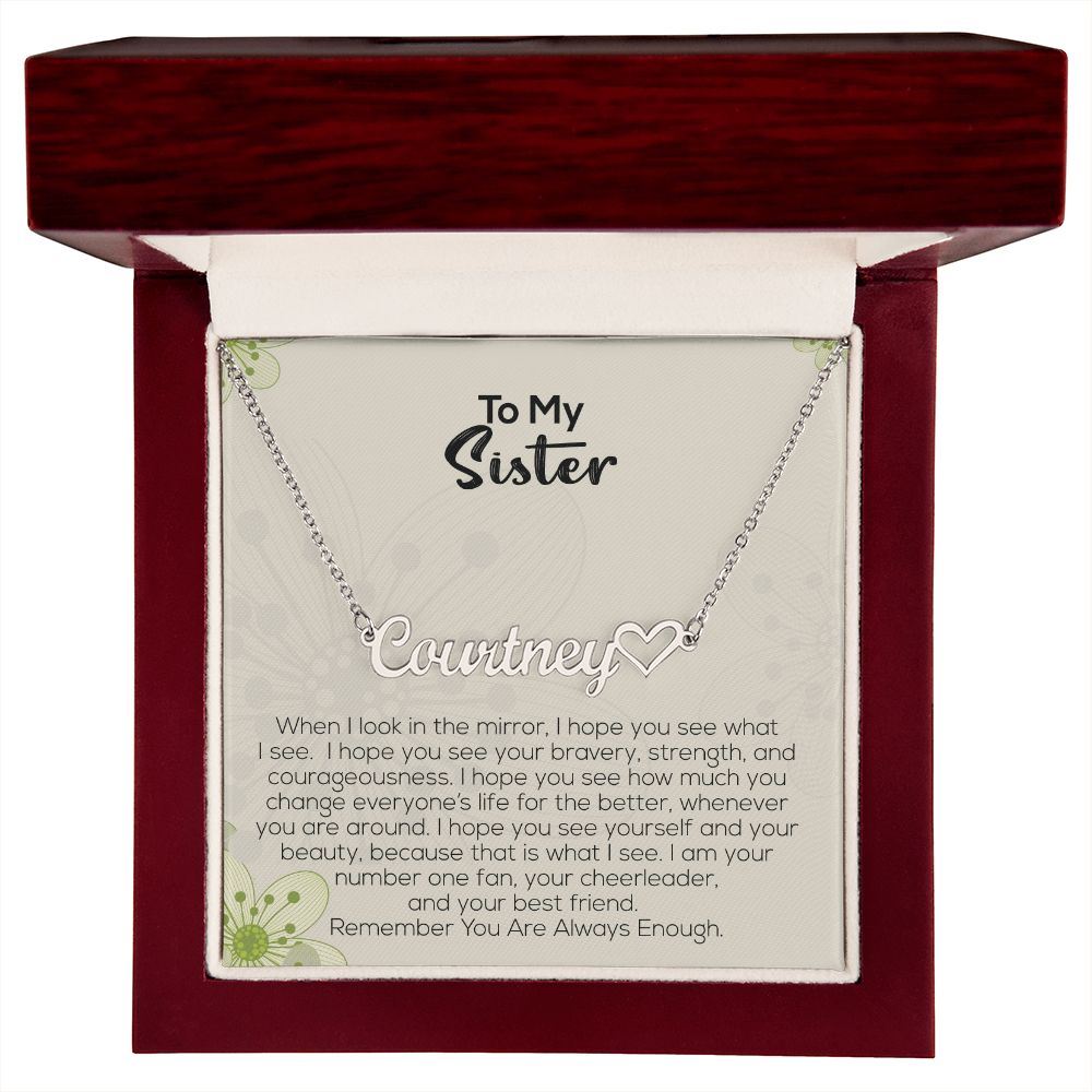 To My Sister | Remember You Are Always Enough | Name Necklace + Heart