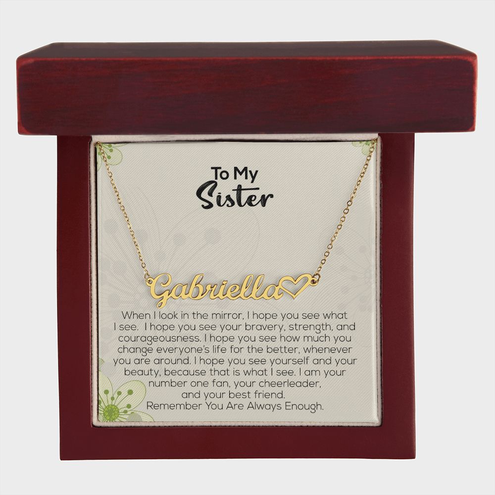 To My Sister | Remember You Are Always Enough | Name Necklace + Heart