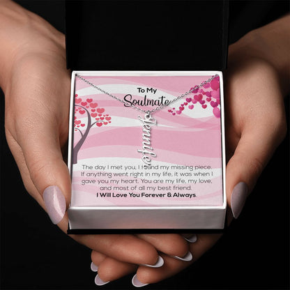 To My Soulmate | I Will Love You Forever & Always | Personalized Vertical Name Necklace