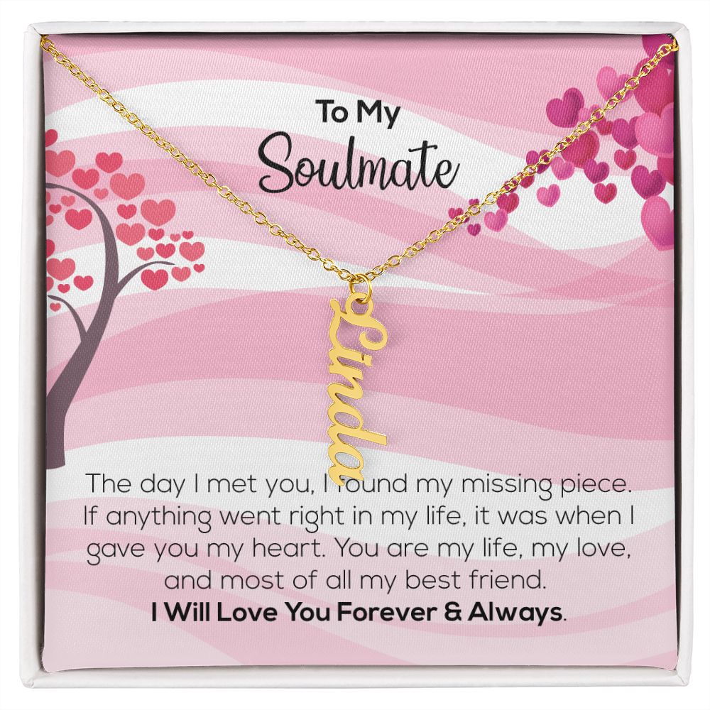 To My Soulmate | I Will Love You Forever & Always | Personalized Vertical Name Necklace